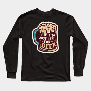 I´m Just Here For The Beer Long Sleeve T-Shirt